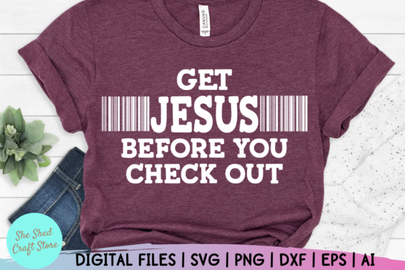 Get Jesus Before You Check out: Inspirational Graphics & Crafts