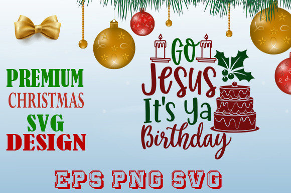 Go Jesus It_s Ya Birthday Christmas Graphics & Print Templates