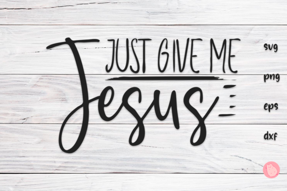 Just Give Me Jesus SVG: Graphics for Faith-Based Crafts