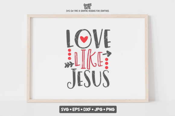 Love Like Jesus Valentine SVG for Crafts & Graphics